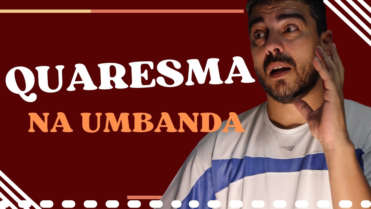Na umbanda tem Quaresma ? o que é a quaresma ? como agir durante esse período ?