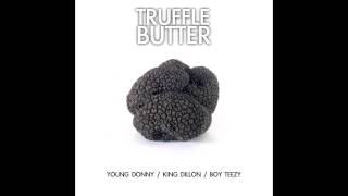 Young Donny / King Dillon / Boy Teezy - Truffle Butter [EXCLUSIVE REMIX]