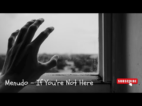 Thumbnail for Menudo - If You're Not Here |Lyrics | History | by Menudo