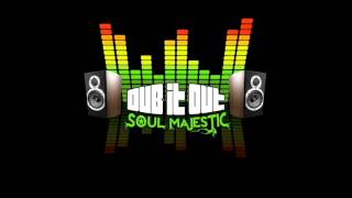 Soul Majestic - Dub It Out