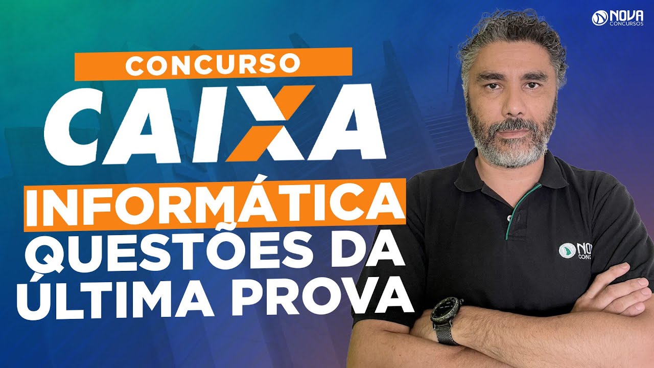 Concurso Caixa 2024 INFORMÁTICA: Questões da última prova