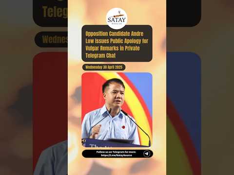 Opposition Candidate Andre Low Issues Public Apology for Vulgar Remarks in Private Telegram Chat