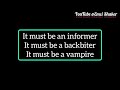 An Informer It Must Be A Vampire Who Want To Set Me Under The Pressure But Am Burning Like A