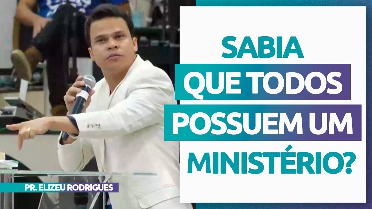 Descubra o seu Ministério! | Pr. Elizeu Rodrigues.