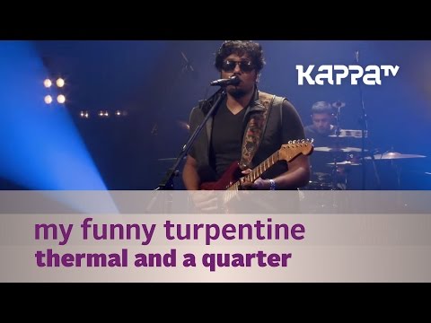 My Funny Turpentine - Thermal And A Quarter -  Music Mojo Season 3 - KappaTV