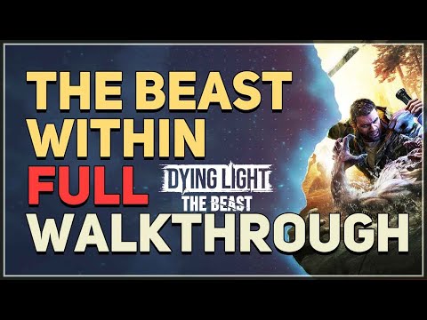 The Beast Within Full Walkthrough Dying Light The Beast