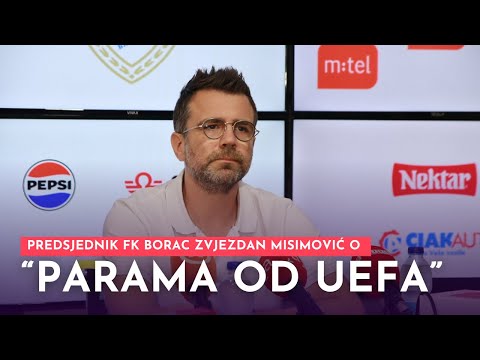 Predsjednik FK Borac Zvjezdan Misimović o "parama od UEFA"