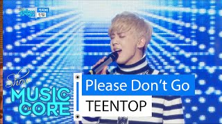 [HOT] TEENTOP - Please Don&#39;t Go, 틴탑 - 가지마, Show Music core 20160123