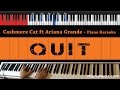 Cashmere Cat - Quit ft Ariana Grande - HIGHER Key (Piano Karaoke / Sing Along)