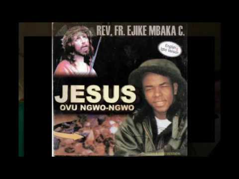 Rev. Fr. Ejike C. Mbaka - Music - #4 of #8- Jesus Ovu Ngwo-Ngwo