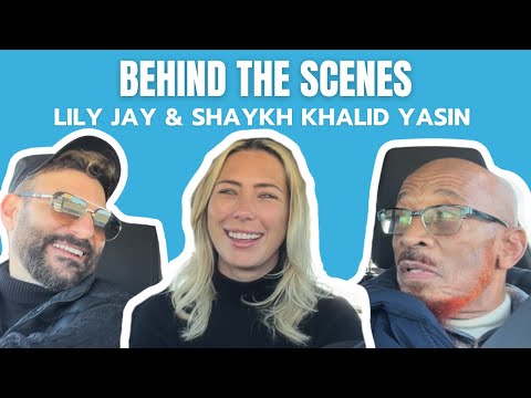 LIVE: Lily Jay & Shaykh Khalid Yasin - Behind The Scenes Vlog