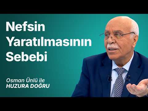 Nefsin Yaratılmasının Sebebi | Osman Ünlü ile Huzura Doğru | 17 Temmuz 2026