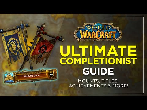 ULTIMATE WoW Completionist Guide – Collect Every Mount, Title, Achievement & More!