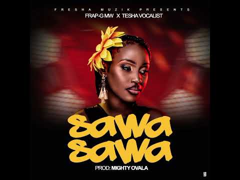 Frap G Mw ft Tesha Vocalist SAWASAWA