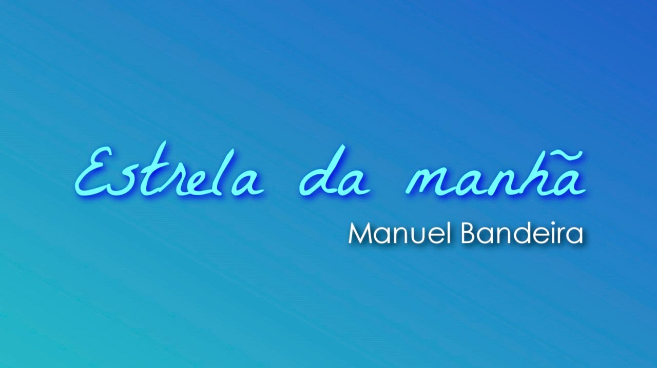 Estrela da manhã - Manuel Bandeira