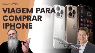IMPOSTOS ABSURDOS no BRASIL faz com que SEJA MAIS BARATO VIAJAR para COMPRAR o IPHONE 16 nos EUA