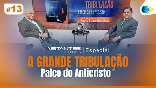 A Grande Tribulação - Palco do Anticristo | Instantes Finais - Parte 13