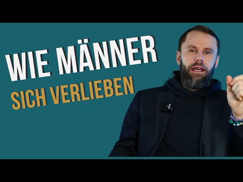 Wie Männer sich verlieben - Dein Drehbuch für die Liebe
