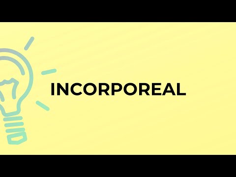What is the meaning of the word INCORPOREAL?