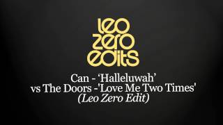 Can - 'Halleluwah' VS The Doors - 'Love Me Two Times' ( Leo Zero Edit )