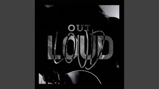 Out Loud