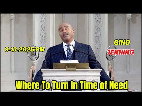 Pastor Gino Jennings -  Where To Turn In Time of Need  - September 12th, 2025