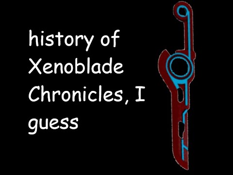 history of Xenoblade Chronicles, i guess