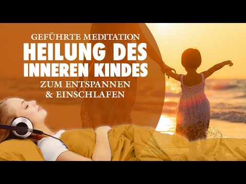 Liebevolle Heilung des inneren Kindes - Meditation zum Einschlafen