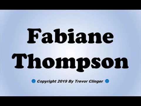 How To Pronounce Fabiane Thompson