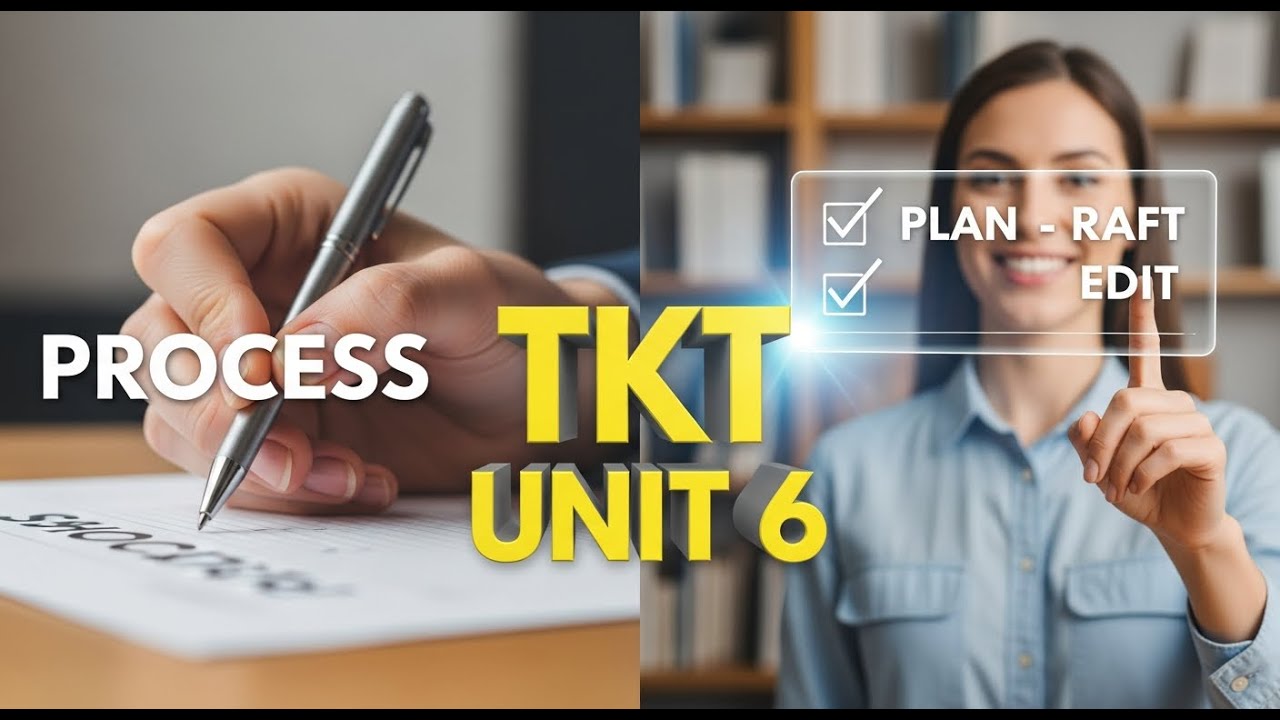 TKT Module 1 Unit 6: Writing Skills & Process Writing Explained ✍️