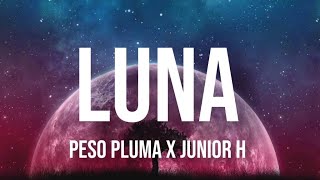 Luna - Peso Pluma Ft. Junior H (Letra/English Lyrics)