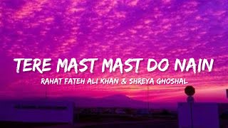 Tere Mast Mast Do Nain - Rahat Fateh Ali Khan &amp; Shreya Ghoshal (Lyrics) | Lyrical Bam Hindi