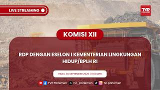 KOMISI XII DPR RI - RDP DENGAN ESELON I KEMENTERIAN LINGKUNGAN HIDUP/BPLH RI