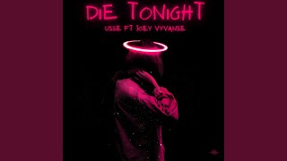 Die Tonight (feat. Joey Vyvanse)