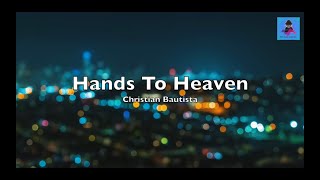 Download lagu Hands To Heaven - Christian Bautista (Lyrics) mp3 Download lagu Hands To Heaven - Christian Bautista (Lyrics) mp3