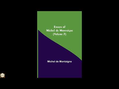 Essays of Michel de Montaigne (Volume 7) by Michel de Montaigne — free full audiobook