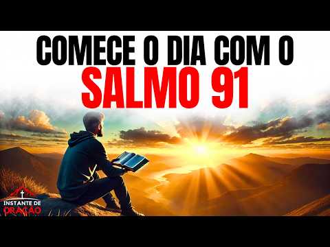 SALMO 91 PARA COMEÇAR O DIA COM DEUS | ORAÇÃO DA MANHÃ | DEVOCIONAL