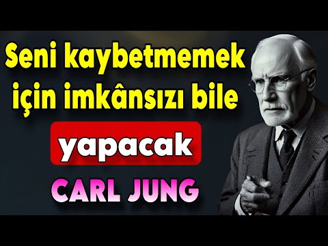 BU KİŞİ SENİ KAYBETMEMEK İÇİN HİÇ BEKLEMEDİĞİN BİR ŞEY YAPACAK | CARL JUNG