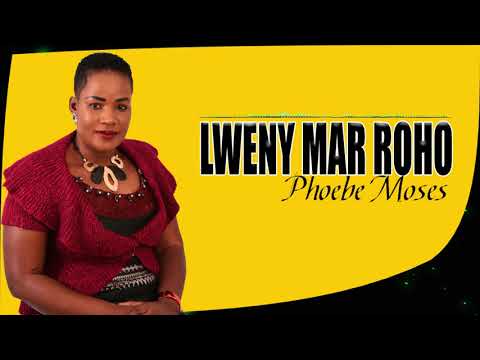 LWENY MAR ROHO - PHOEBE MOSES [Official Audio]
