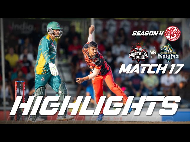 GT20 Canada Season 4 | Match – 17 | Montreal Tigers vs Vancouver Knights | Highlights