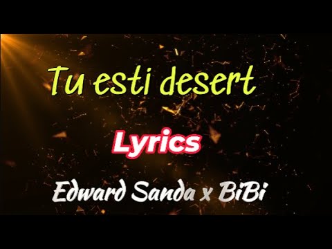Tu esti desert - Lyrics - Edward Sanda x BiBi