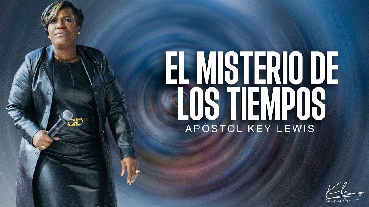 EL MISTERIO DE LOS TIEMPOS / APÓSTOL KEY LEWIS