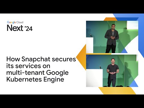 How Snapchat secures its services on multi-tenant Google Kubernetes Engine