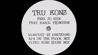 Tru Kons - Feel So Good (About 2 vs. Deepsound)