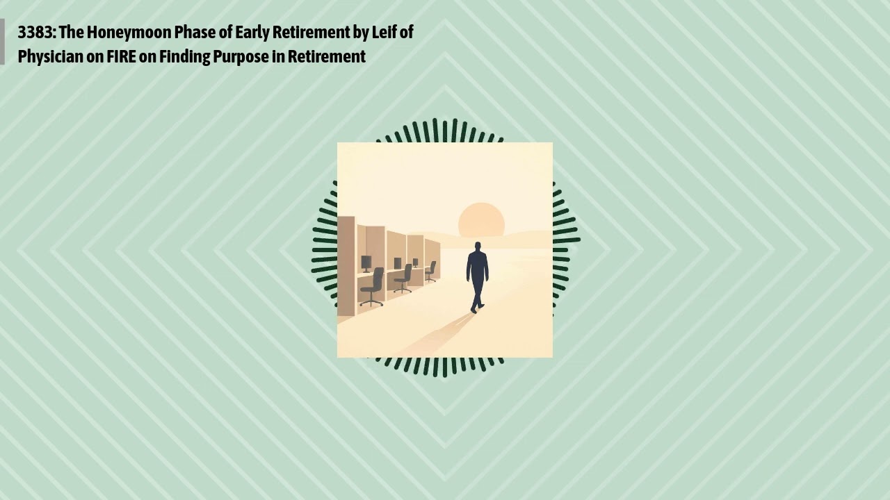 3383: The Honeymoon Phase of Early Retirement by Leif of Physician on FIRE on Finding Purpose in...