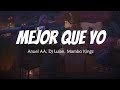 Anuel AA, Dj Luian, Mambo Kingz - Mejor Que Yo (Letra/Lyrics)