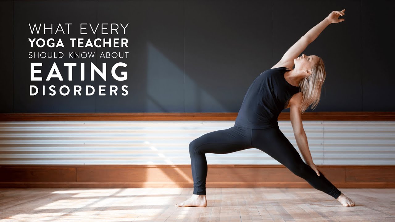 What Every Yoga Teacher Should Know About Eating Disorders | Eat Breathe Thrive