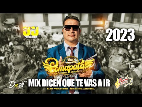 Mix Dicen que te vas a ir muy lejos►Nueva Expresión Pomapata 2023 - PRIMICIAS