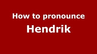 How to pronounce Hendrik