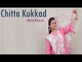 Chitta Kukkad || Neha Bhasin || Sangeet Choreography || Himani Saraswat || Dance Classic